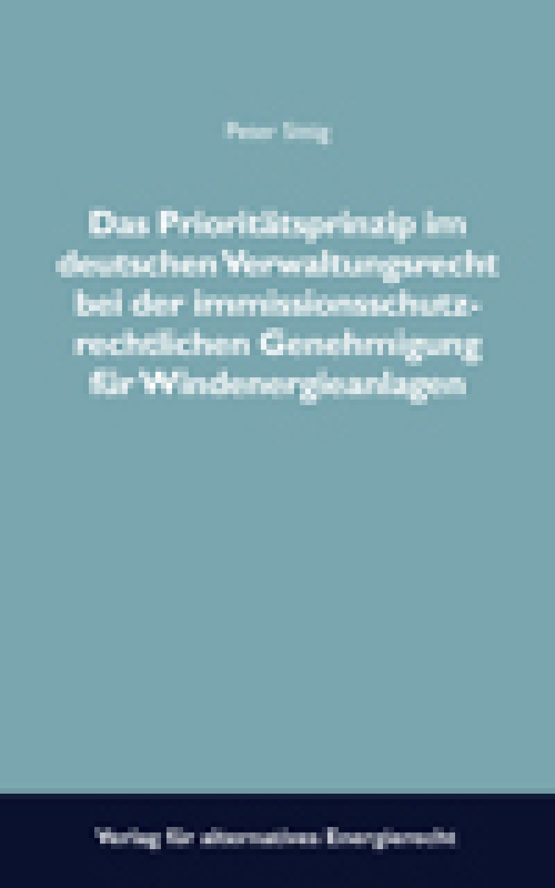 Bild zu Das Prioritätsprinzip im deutschen Verwaltungsrecht bei der immissionsschutzrechtlichen Genehmigung für Windenergieanlagen